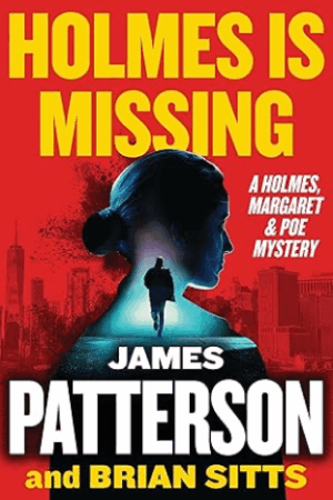 Holmes Is Missing: Patterson’s Most-Requested Sequel Ever